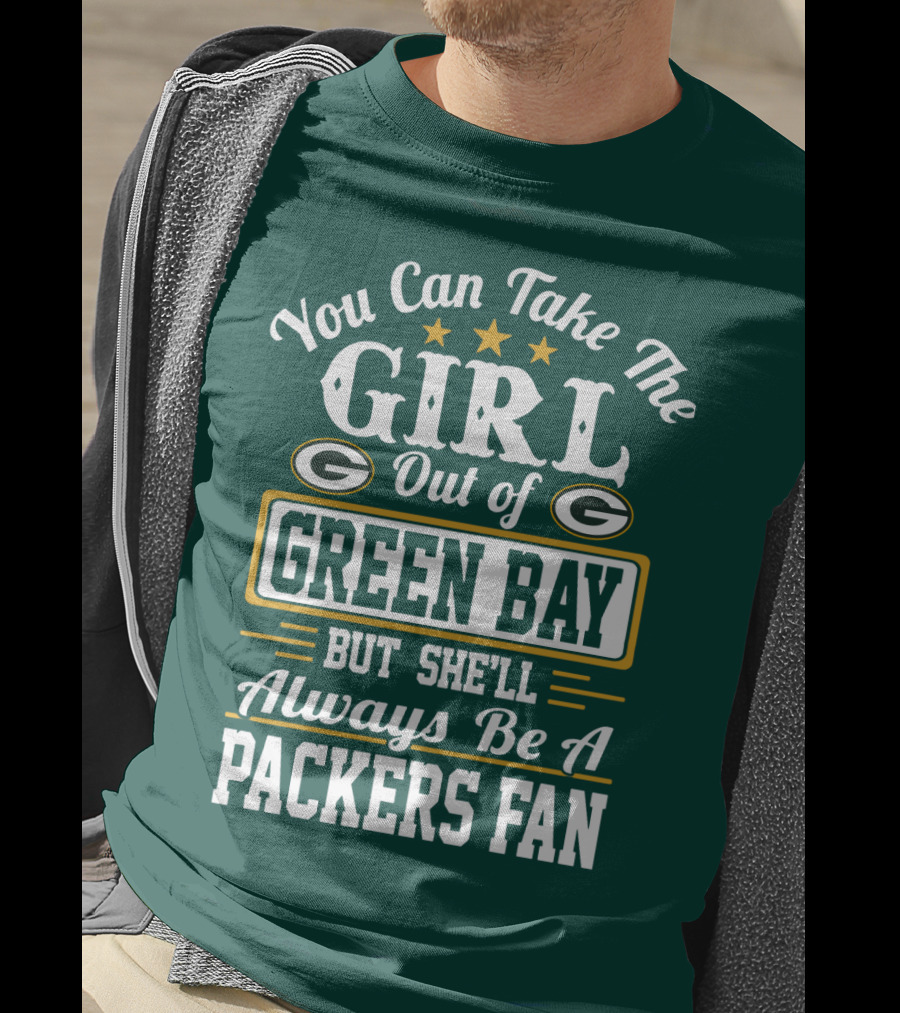 You Can Take The Girl Out Of Green Bay But She'll Always Be A Packers Fan T-Shirt