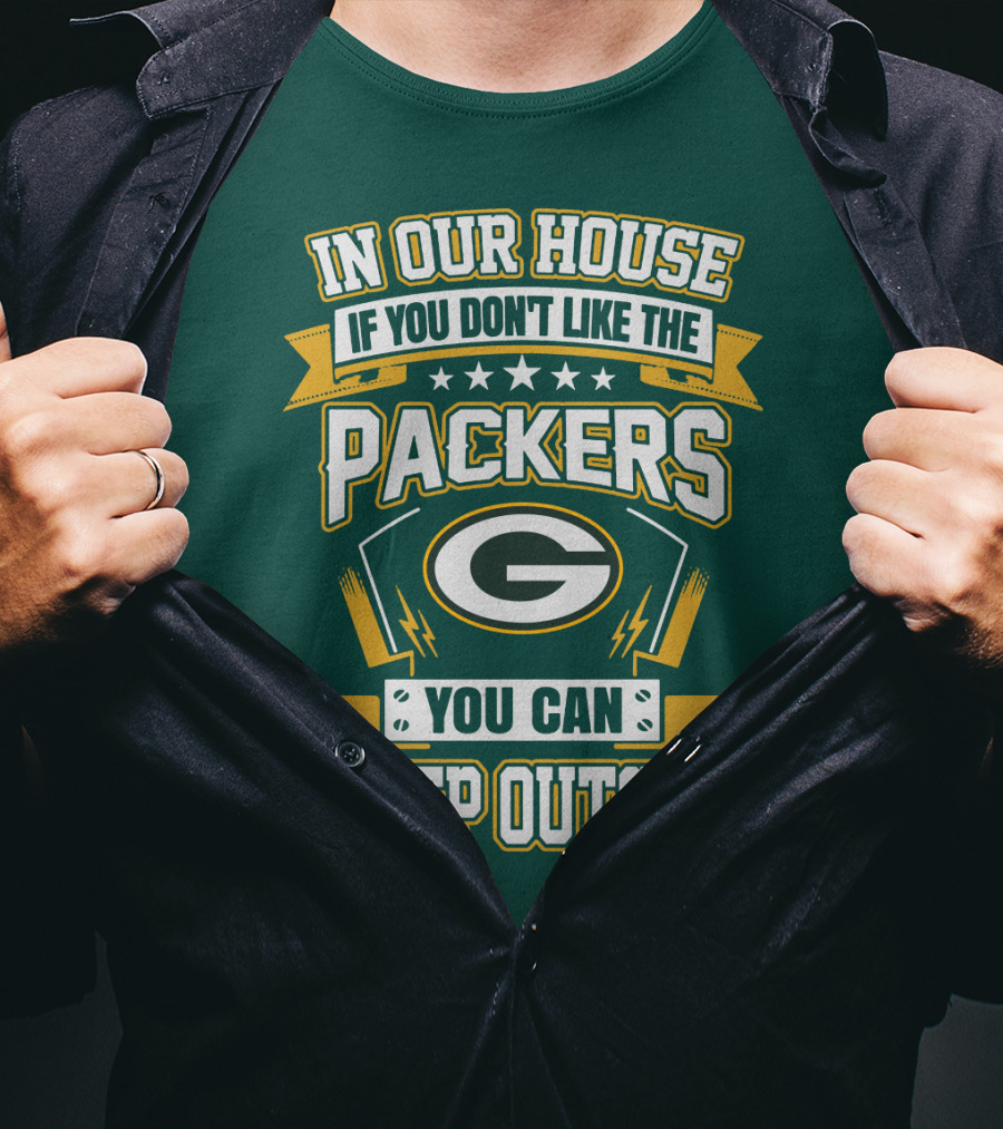 In Our House If You Don't Like The Packers You Can Sleep Outside T-Shirt