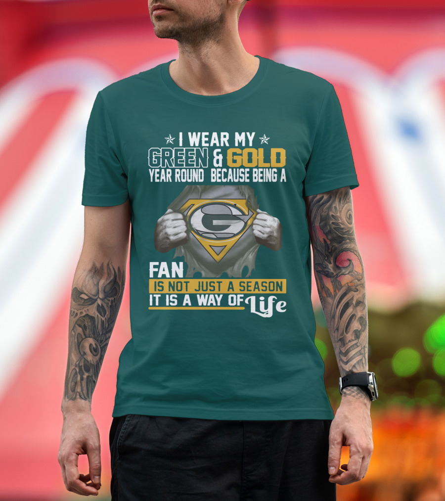 I Wear My Green & Gold Year Round Because Being A Green Bay Packers Fan Is Not Just A Season It Is A Way Of Life T-Shirt