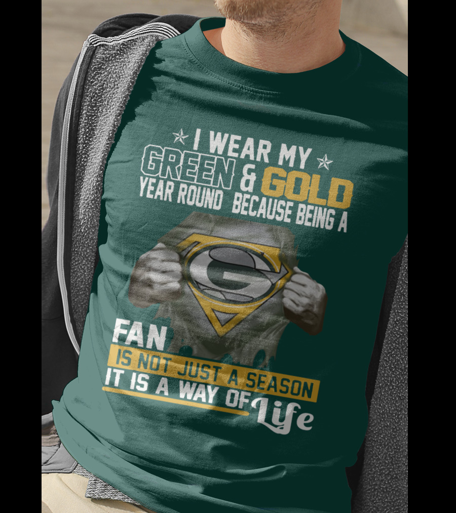 I Wear My Green & Gold Year Round Because Being A Green Bay Packers Fan Is Not Just A Season It Is A Way Of Life T-Shirt