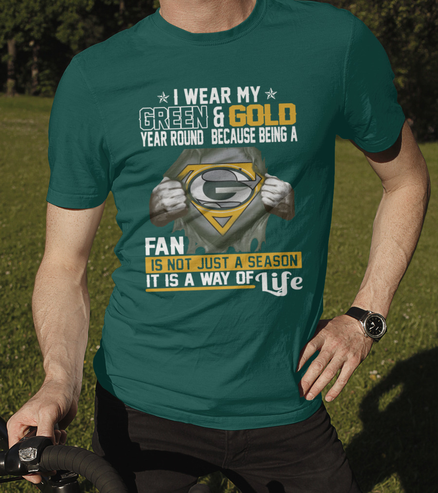 I Wear My Green & Gold Year Round Because Being A Green Bay Packers Fan Is Not Just A Season It Is A Way Of Life T-Shirt