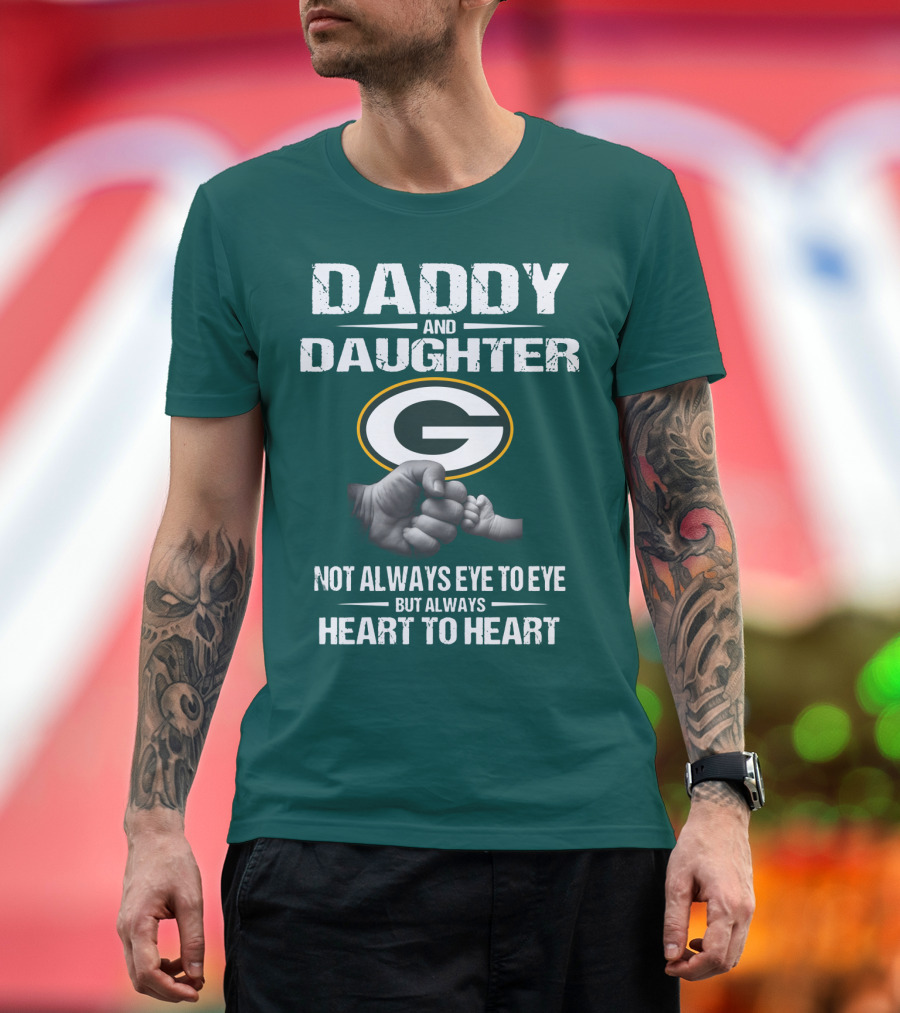 Daddy And Daughter Green Bay Packers Not Always Eye To Eye But Always Heart To Heart T-Shirt