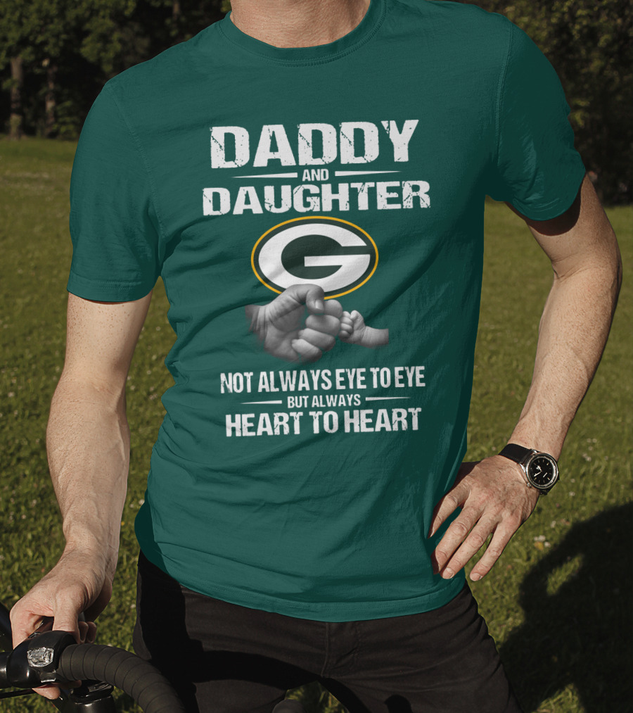 Daddy And Daughter Green Bay Packers Not Always Eye To Eye But Always Heart To Heart T-Shirt