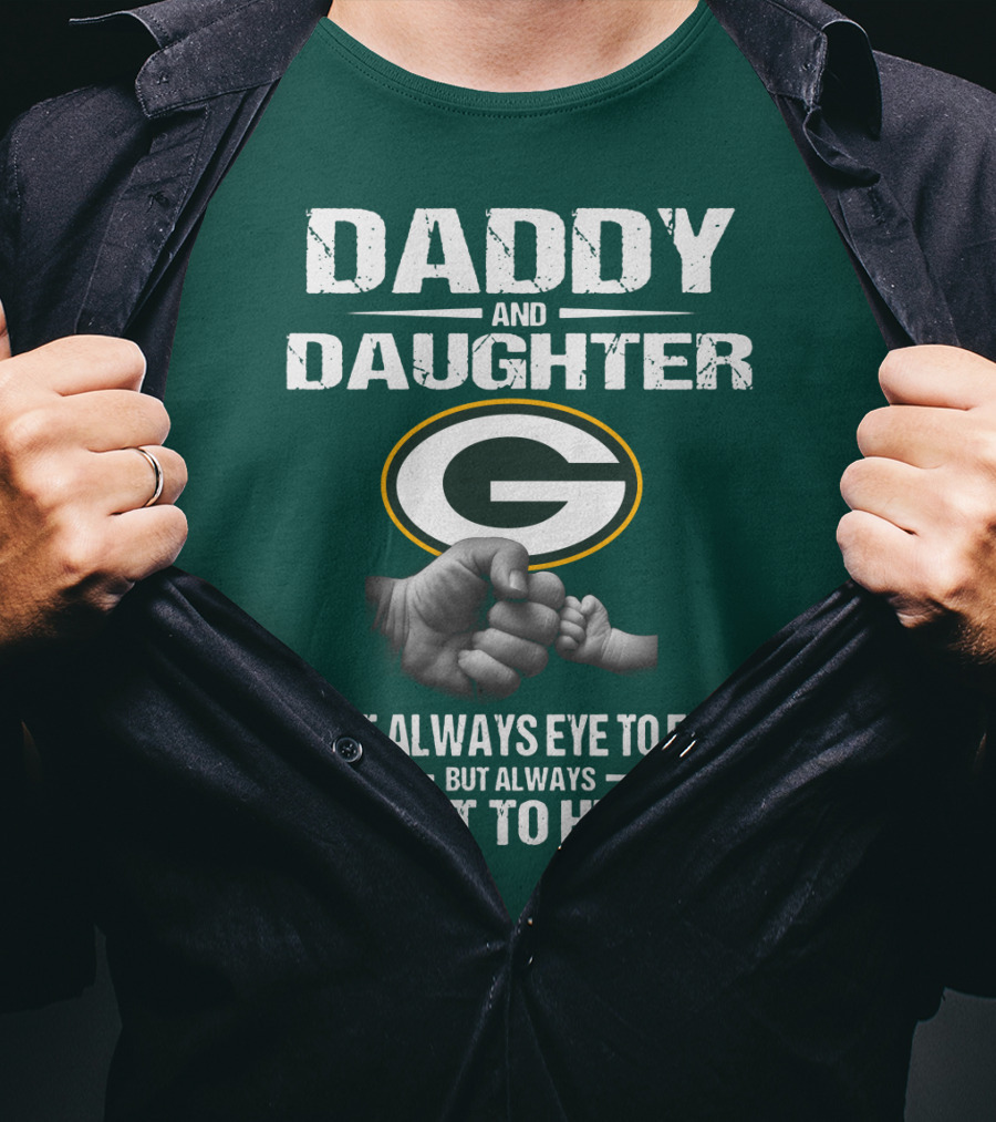 Daddy And Daughter Green Bay Packers Not Always Eye To Eye But Always Heart To Heart T-Shirt