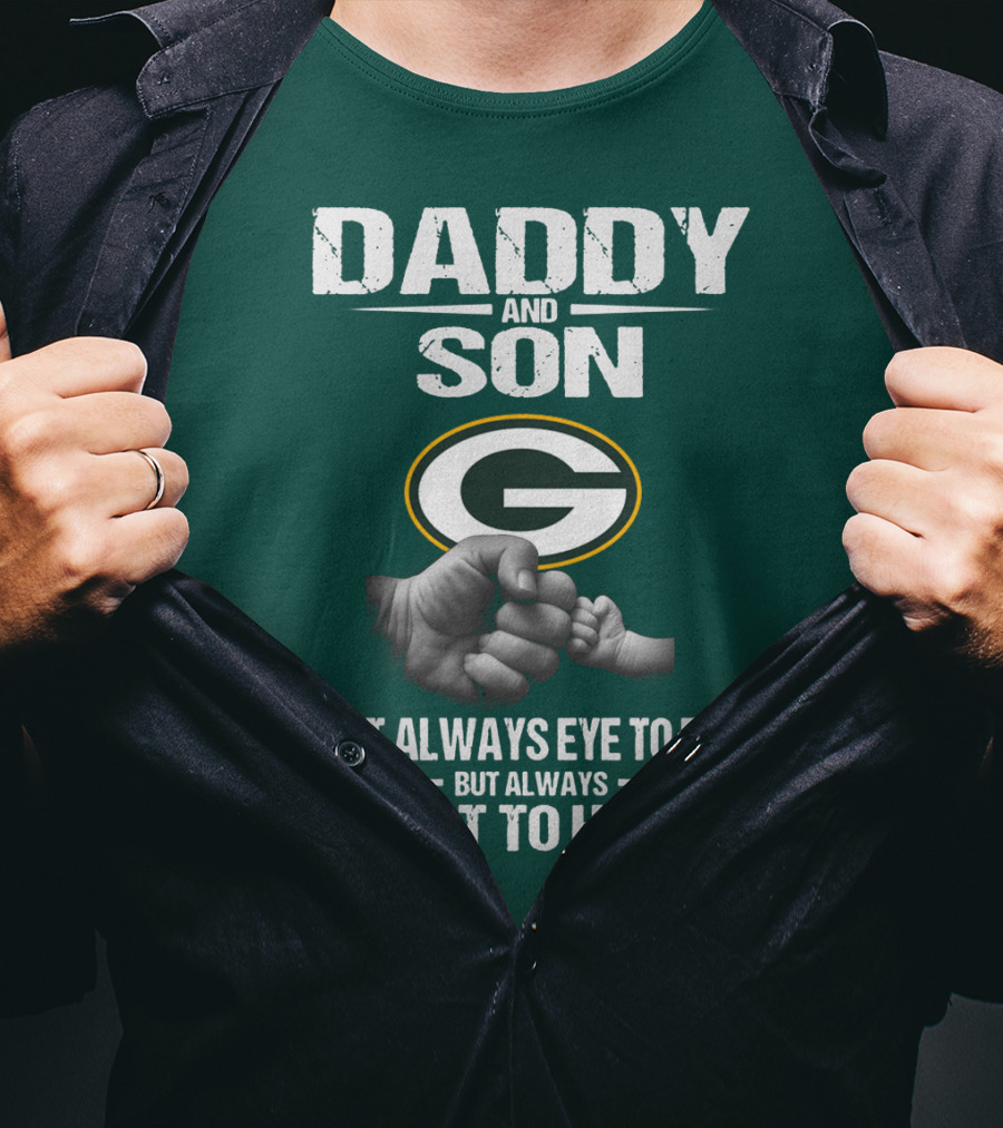 Daddy And Son Green Bay Packers Not Always Eye To Eye But Always Heart To Heart T-Shirt