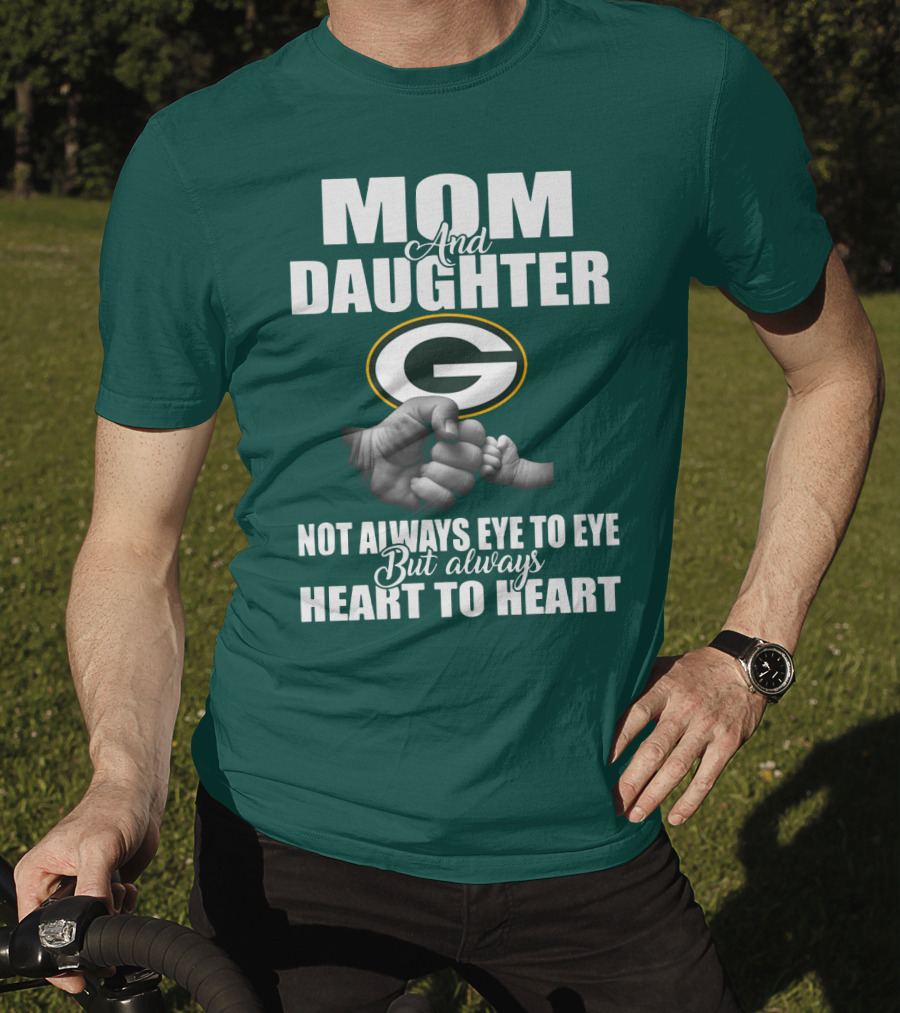 Mom And Daughter Green Bay Packers Not Always Eye To Eye But Always Heart To Heart T-Shirt