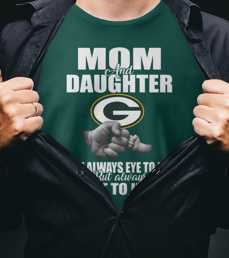 Mom And Daughter Green Bay Packers Not Always Eye To Eye But Always Heart To Heart T-Shirt