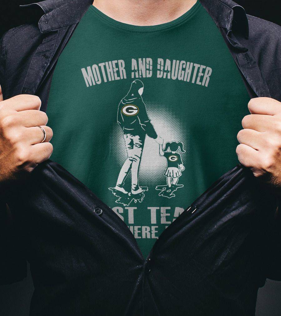 Mother And Daughter Green Bay Packers Best Team There Is T-Shirt