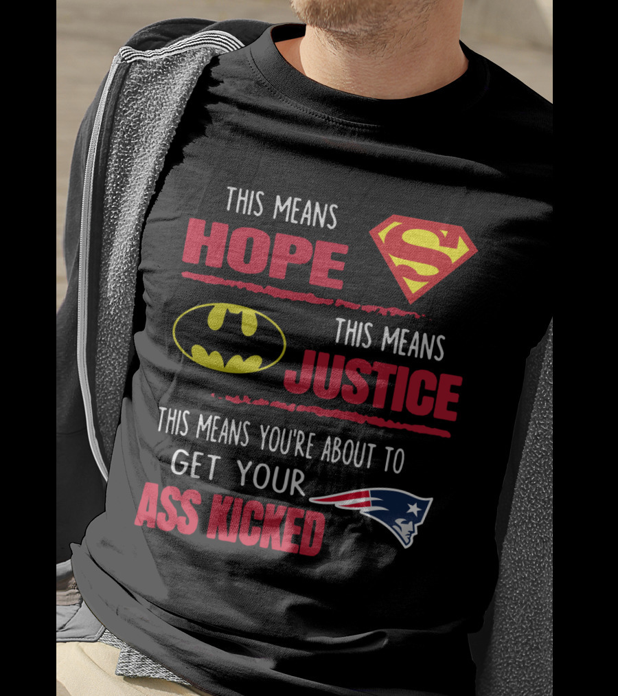 Hope Justice Get Your Ass Kicked New England Patriots T-Shirt