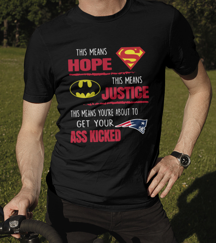 Hope Justice Get Your Ass Kicked New England Patriots T-Shirt