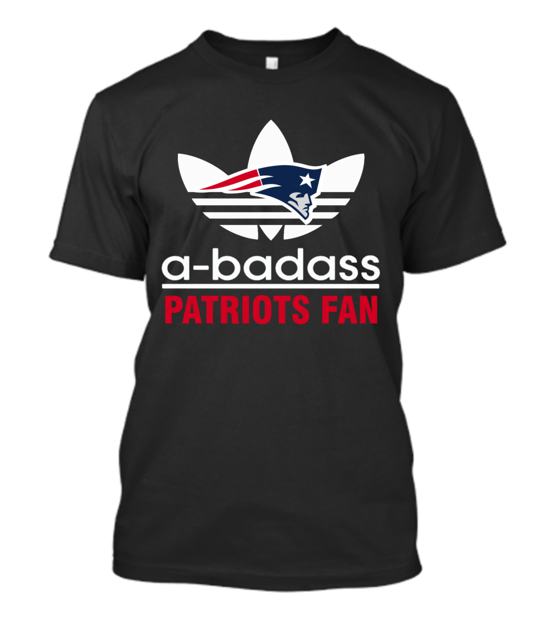 A-Badass Patriots Fan New England Patriots T-Shirt