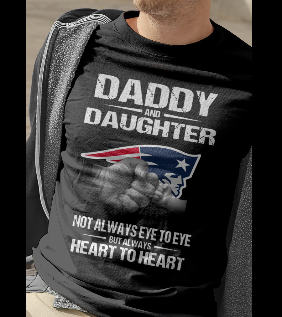 Daddy And Daughter Not Always Eye To Eye But Always Heart To Heart New England Patriots T-Shirt
