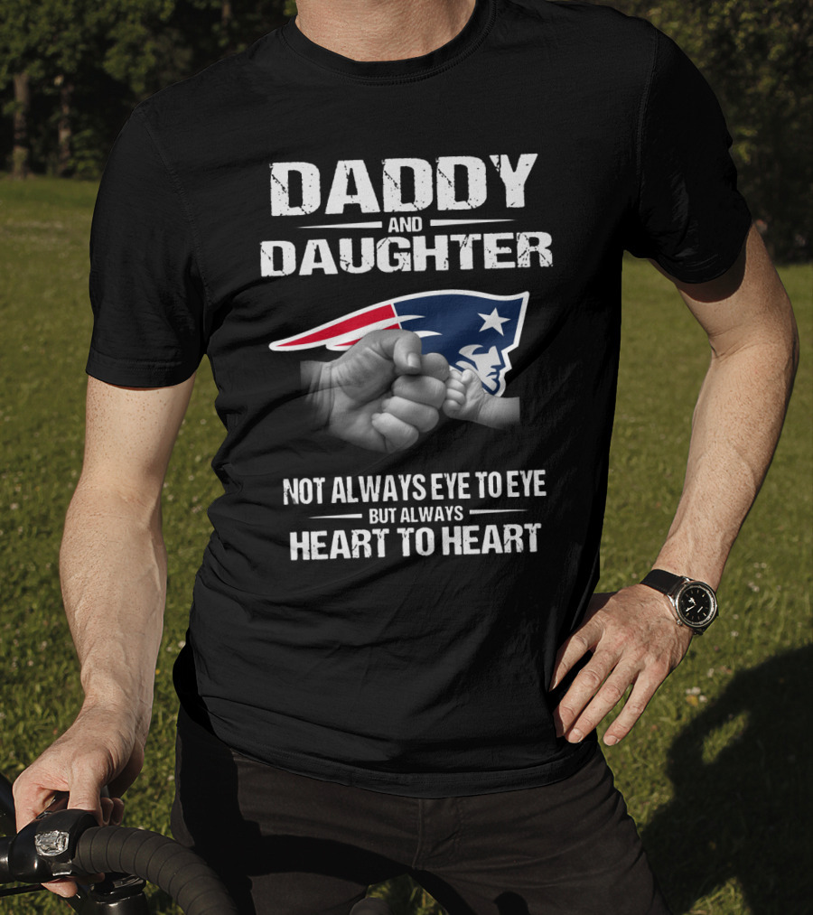 Daddy And Daughter Not Always Eye To Eye But Always Heart To Heart New England Patriots T-Shirt