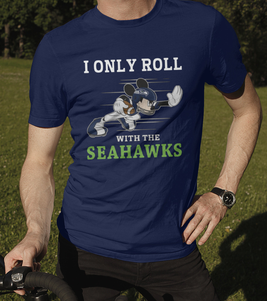 I Only Roll With The Seattle Seahawks T-Shirt