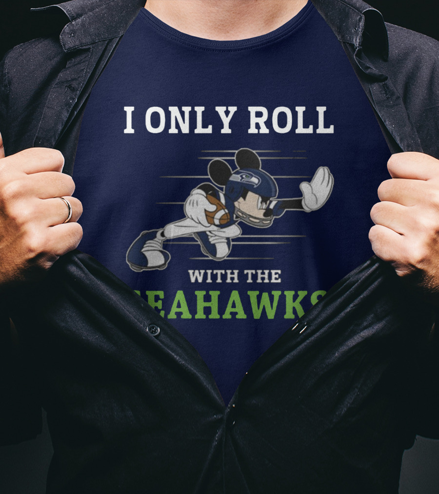 I Only Roll With The Seattle Seahawks T-Shirt