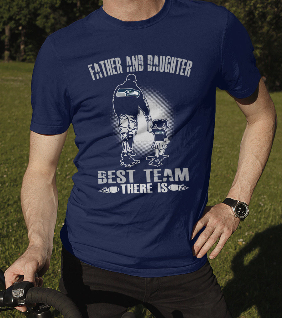 Father And Daughter Seattle Seahawks Best Team There Is T-Shirt