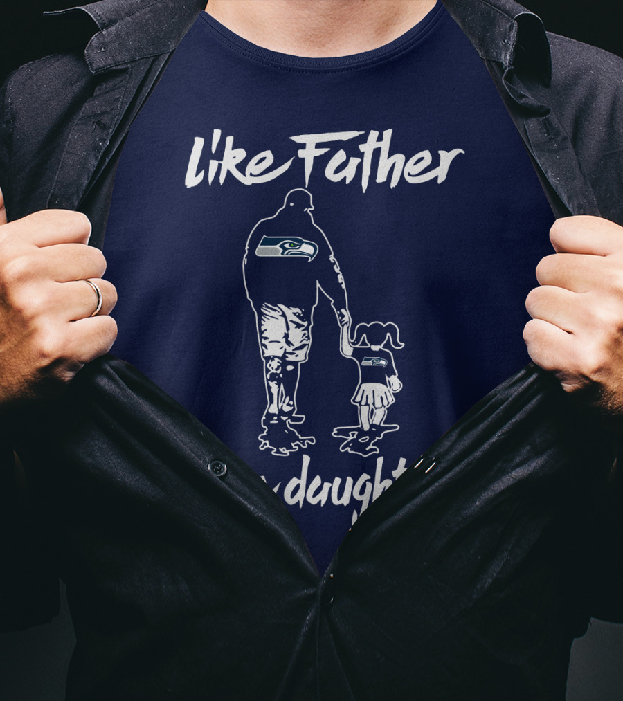 Like Father Like Daughter Seattle Seahawks Fan Support T-Shirt