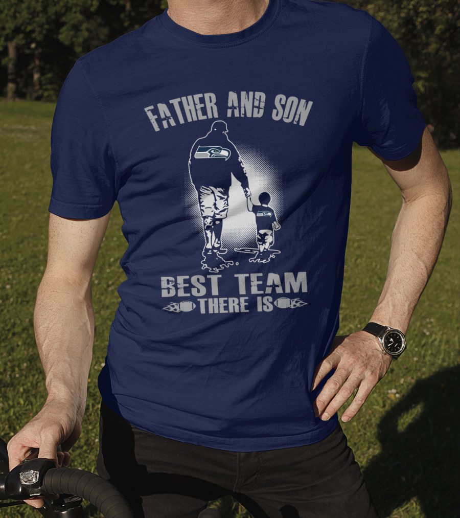 Father And Son Seattle Seahawks Best Team There Is T-Shirt
