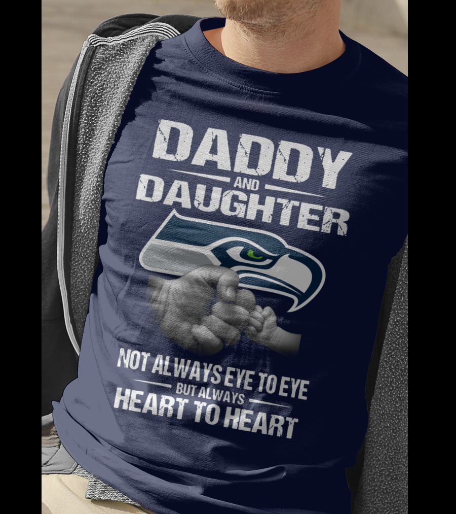 Daddy And Daughter Seattle Seahawks Not Always Eye To Eye But Always Heart To Heart T-Shirt