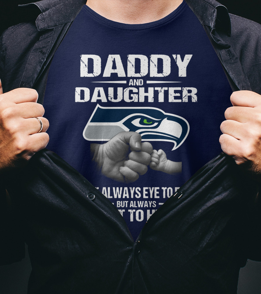 Daddy And Daughter Seattle Seahawks Not Always Eye To Eye But Always Heart To Heart T-Shirt