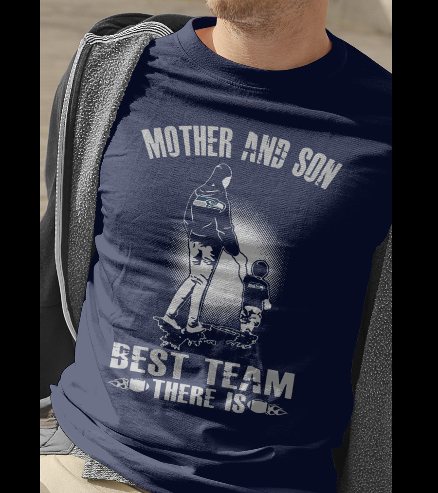 Mother And Son Seattle Seahawks Best Team There Is T-Shirt