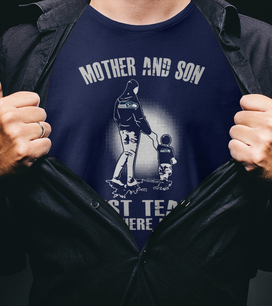 Mother And Son Seattle Seahawks Best Team There Is T-Shirt