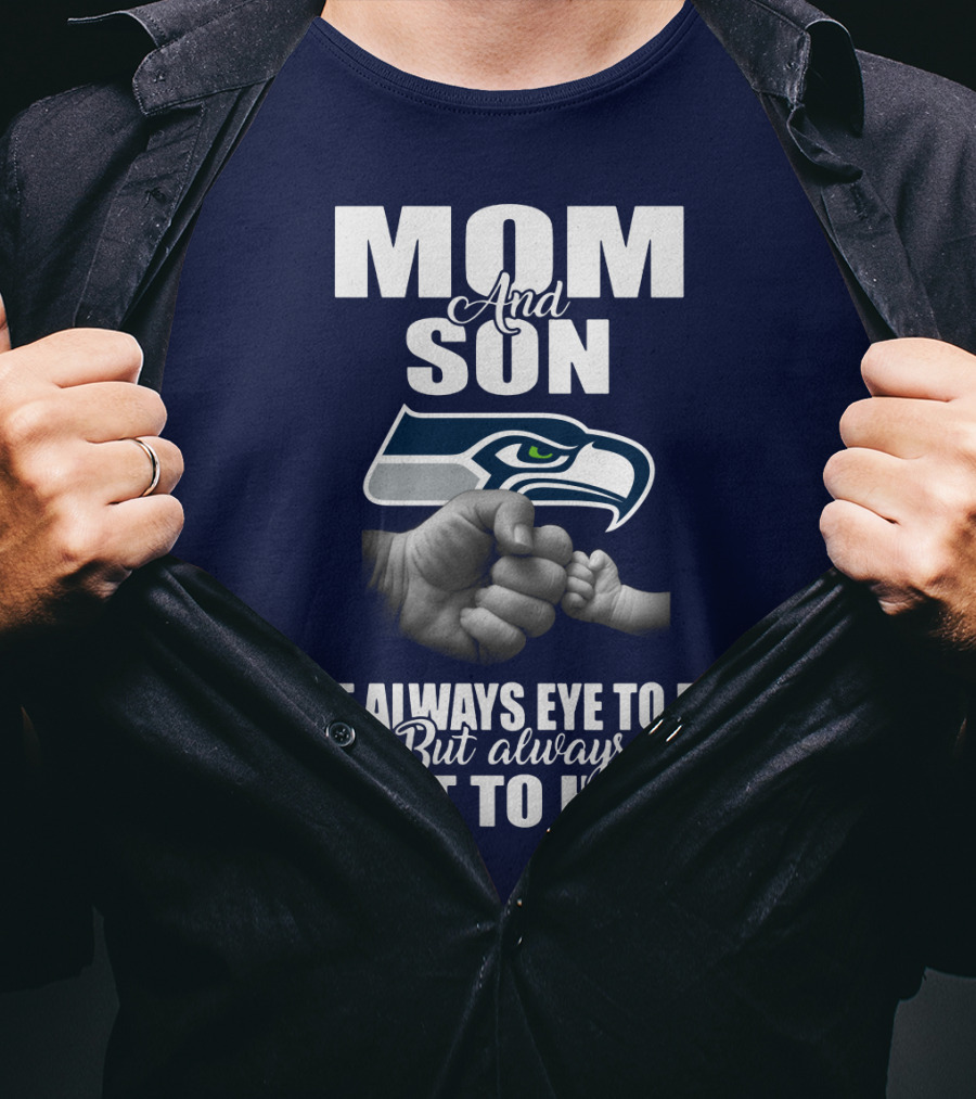 Mom And Son Seattle Seahawks Not Always Eye To Eye But Always Heart To Heart T-Shirt