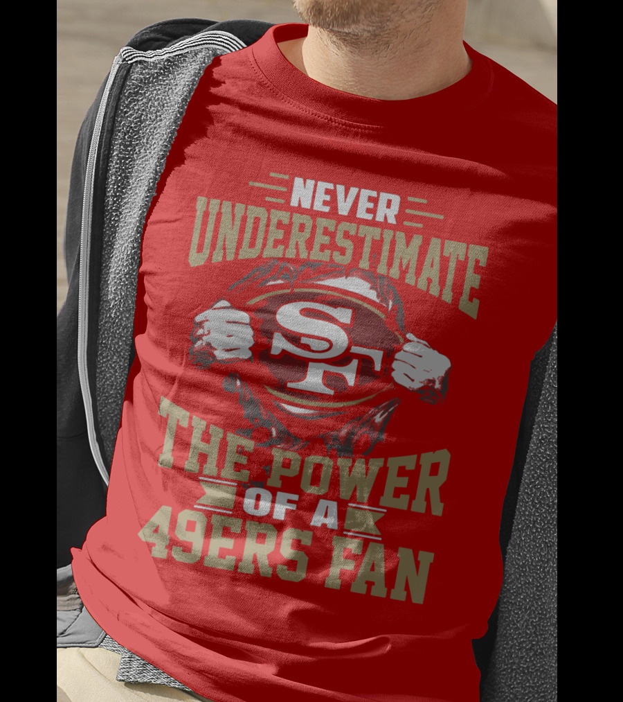Never Underestimate The Power Of A 49ers Fan T-Shirt