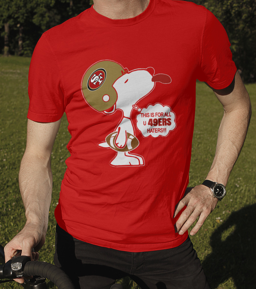 This Is For All U 49ers Haters San Francisco 49ers Snoopy Football T-Shirt