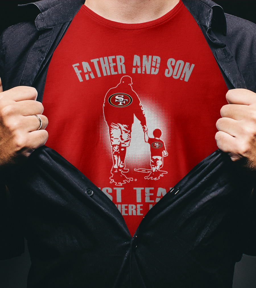 San Francisco 49ers Father And Son Best Team There Is T-Shirt