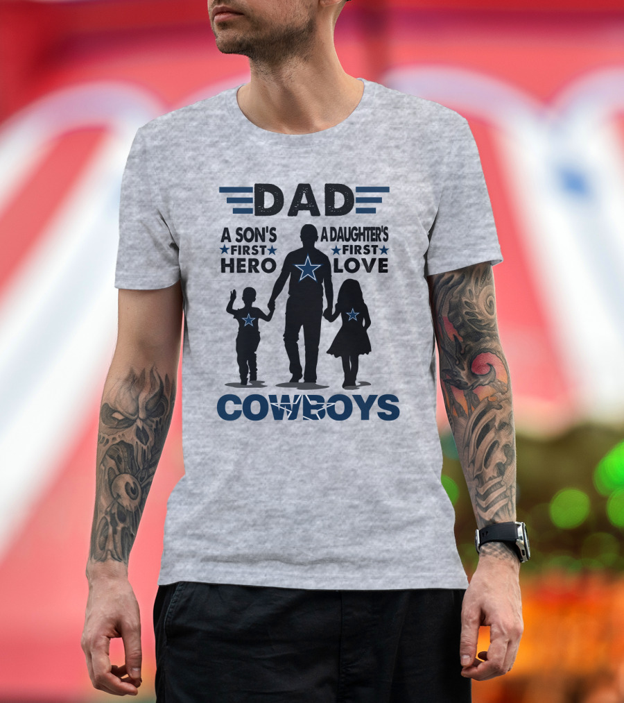 Dad A Son's First Hero A Daughter's First Love Cowboys T-Shirt