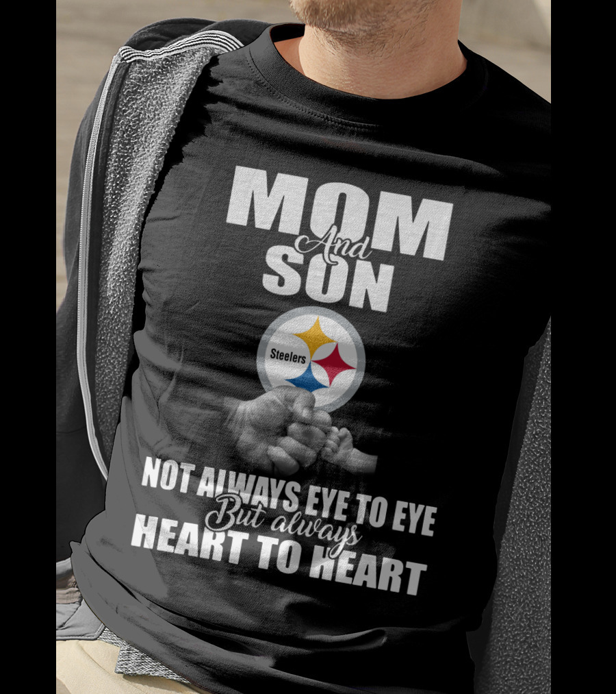Mom And Son Steelers Not Always Eye To Eye But Always Heart To Heart T-Shirt