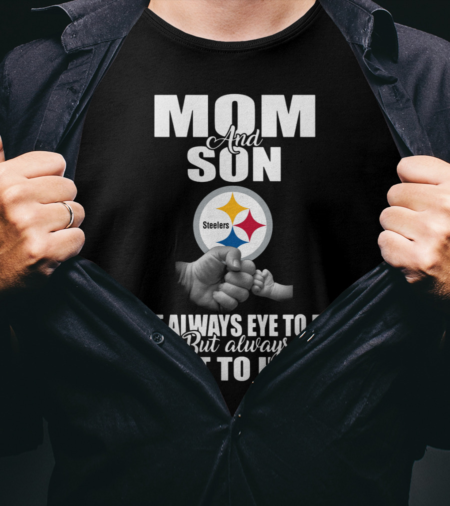 Mom And Son Steelers Not Always Eye To Eye But Always Heart To Heart T-Shirt