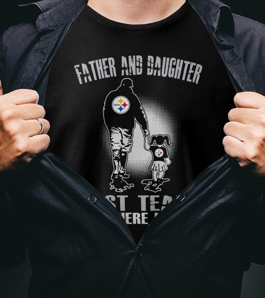 Father And Daughter Pittsburgh Steelers Best Team There Is T-Shirt