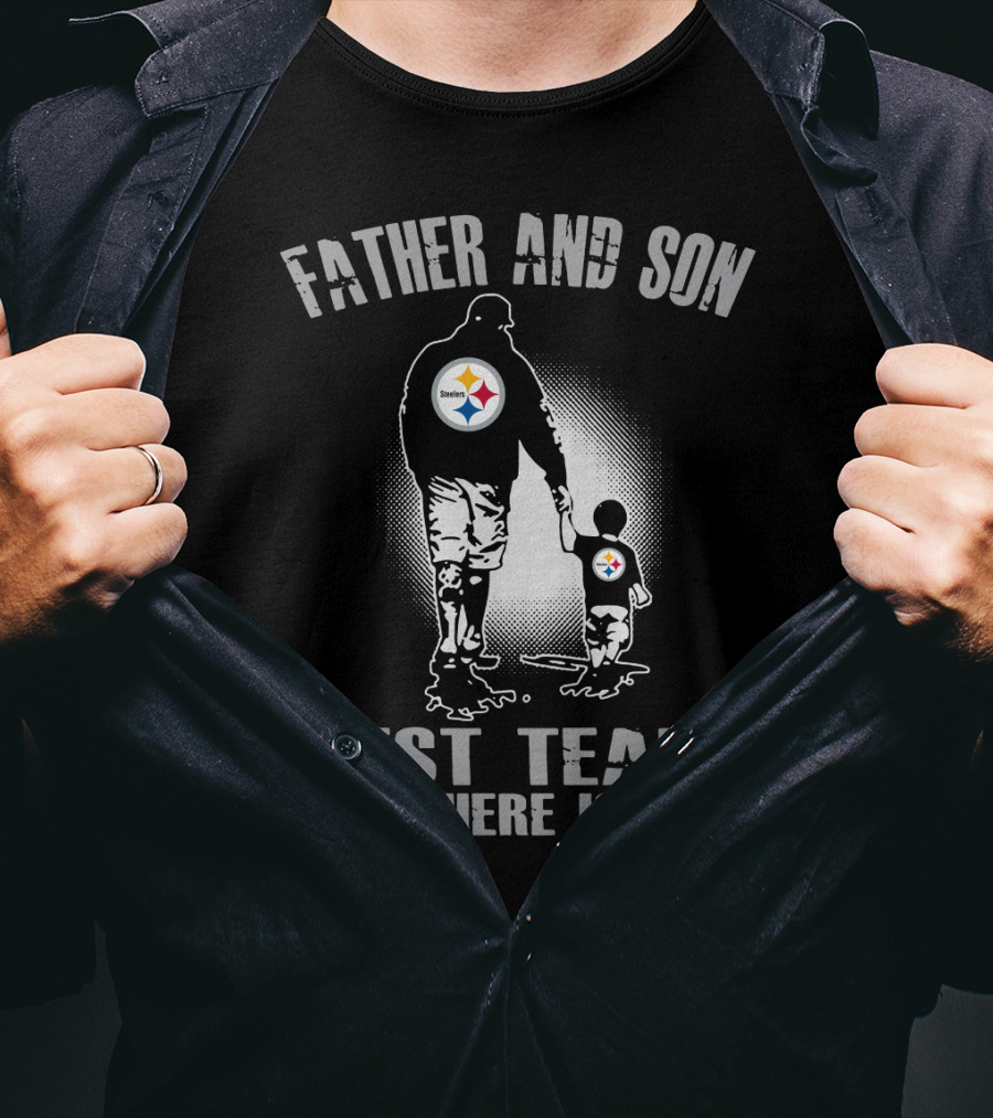 Father And Son Pittsburgh Steelers Best Team There Is T-Shirt