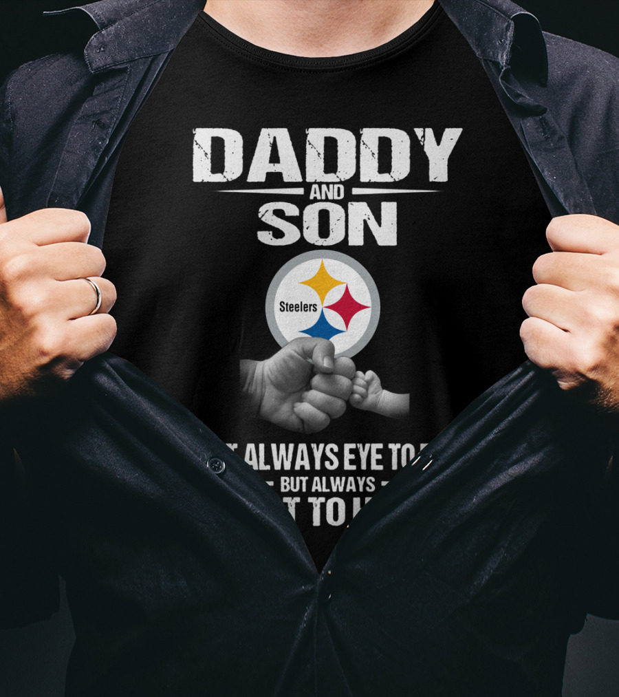 Daddy And Son Steelers Not Always Eye To Eye But Always Heart To Heart T-Shirt