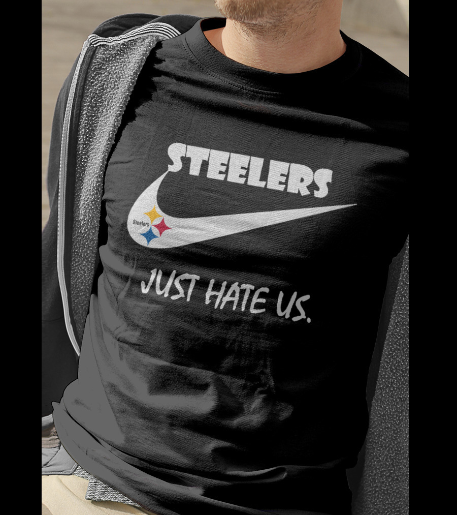 Steelers Just Hate Us Nike T-Shirt