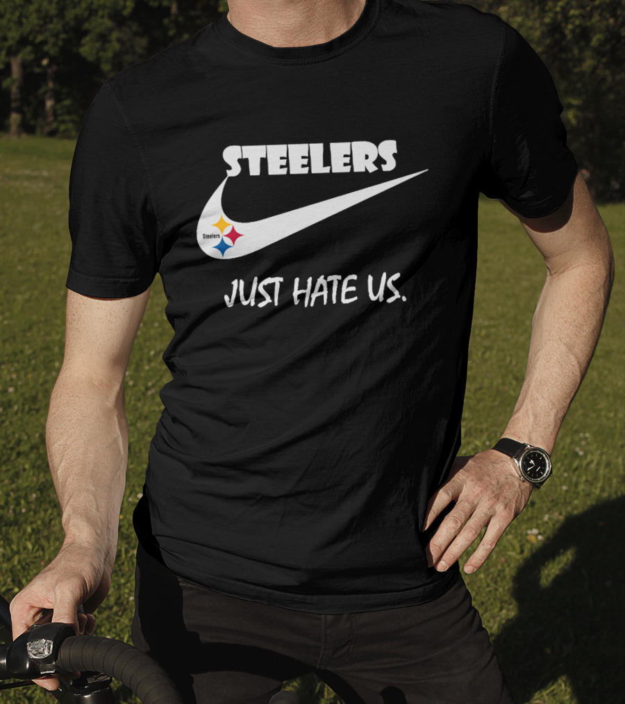 Steelers Just Hate Us Nike T-Shirt