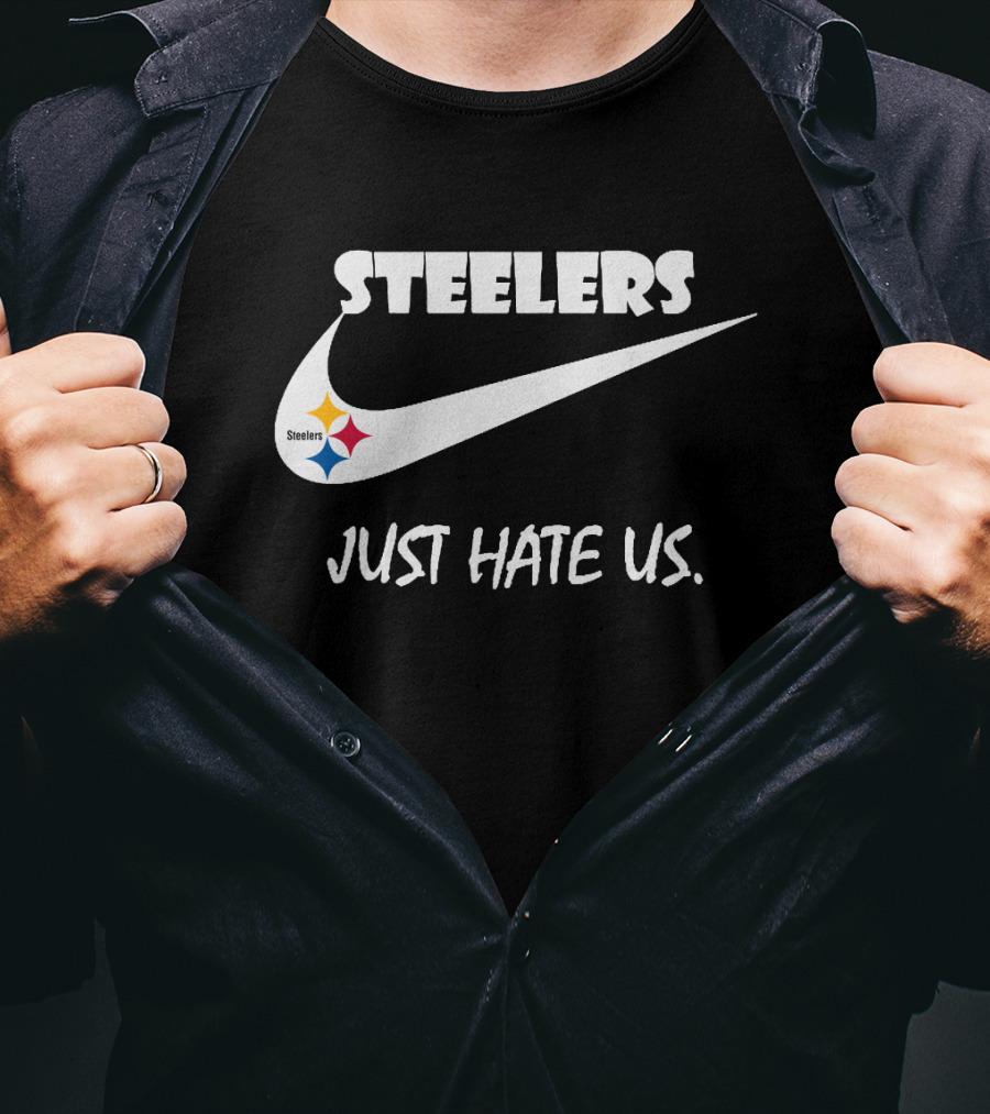 Steelers Just Hate Us Nike T-Shirt