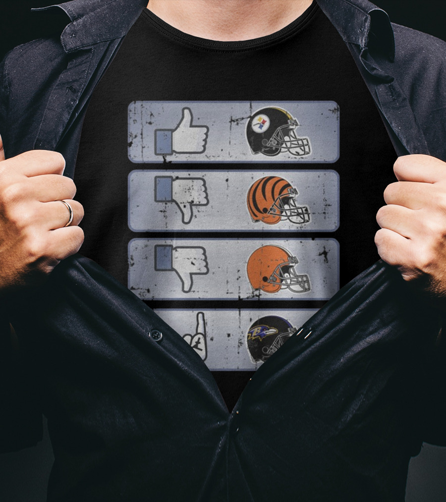 Pittsburgh Steelers Thumbs Up Cincinnati Bengals Thumbs Down Cleveland Browns Thumbs Down Flip Off Baltimore Ravens T-Shirt