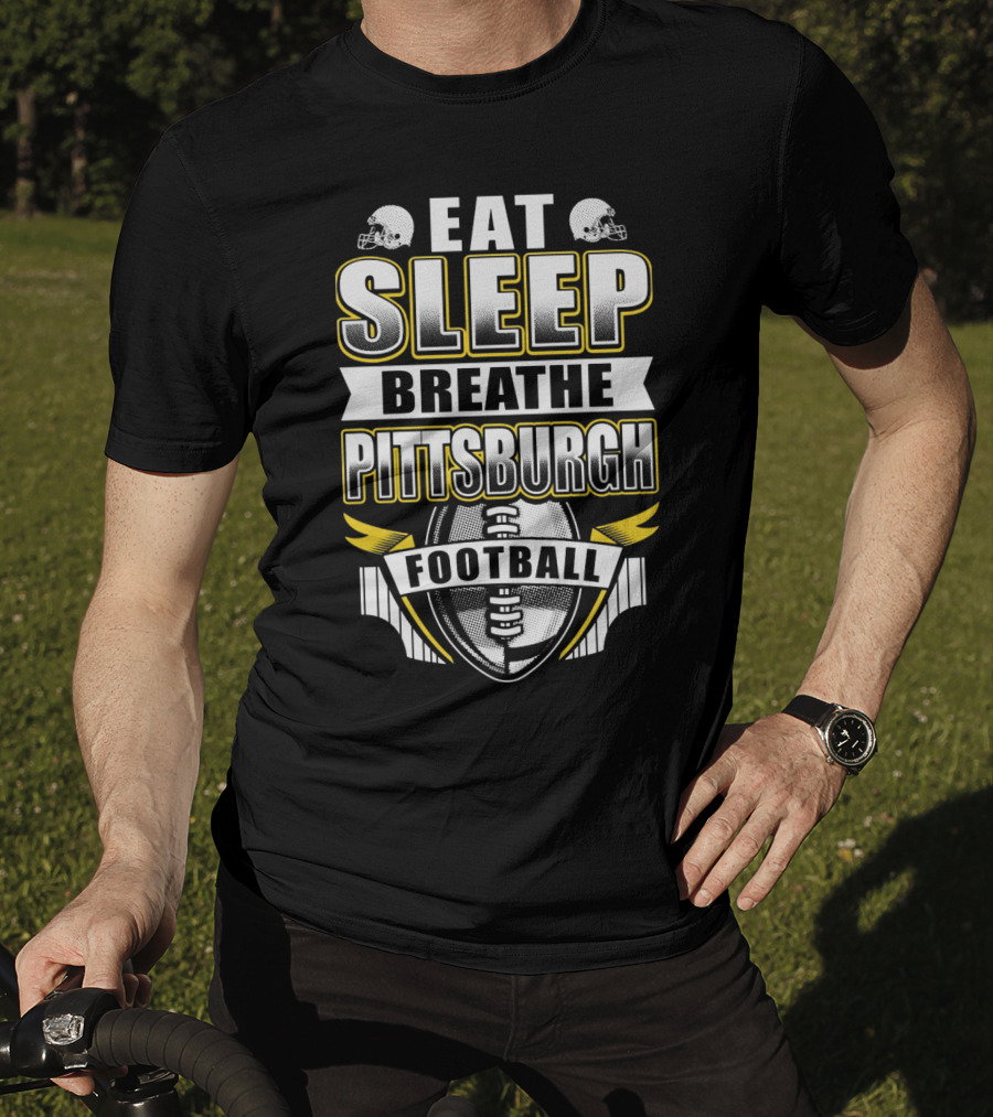 Eat Sleep Breathe Pittsburgh Football T-Shirt