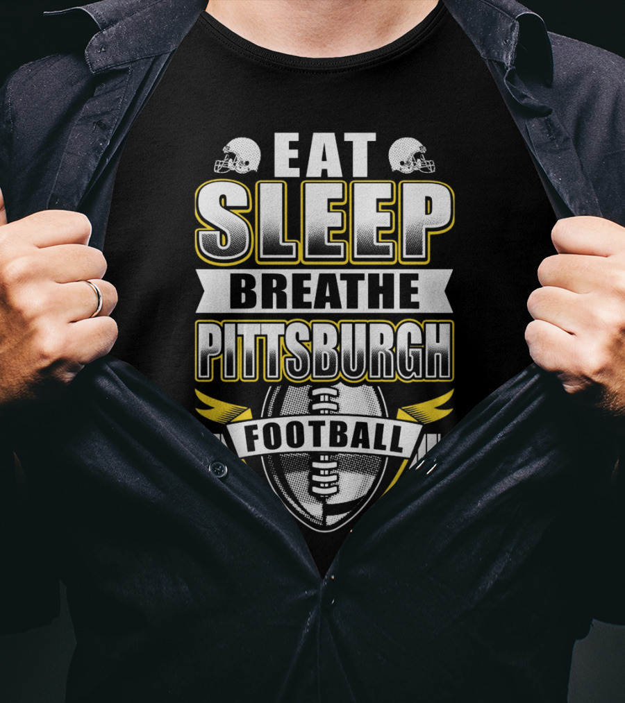 Eat Sleep Breathe Pittsburgh Football T-Shirt