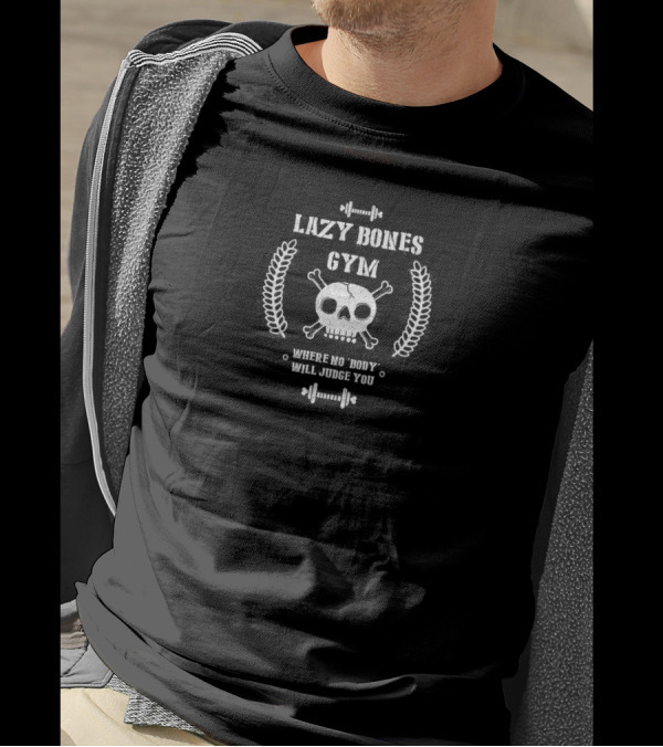 Lazy Bones Gym Skull Workout Where No Body Will Judge You T-Shirt