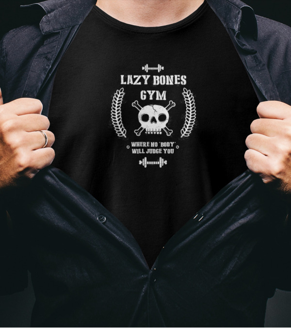 Lazy Bones Gym Skull Workout Where No Body Will Judge You T-Shirt