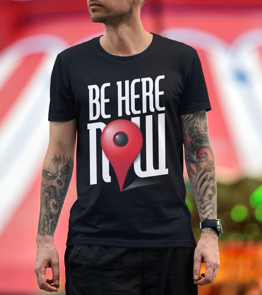 Be Here Now Red Map Pin Location T-Shirt