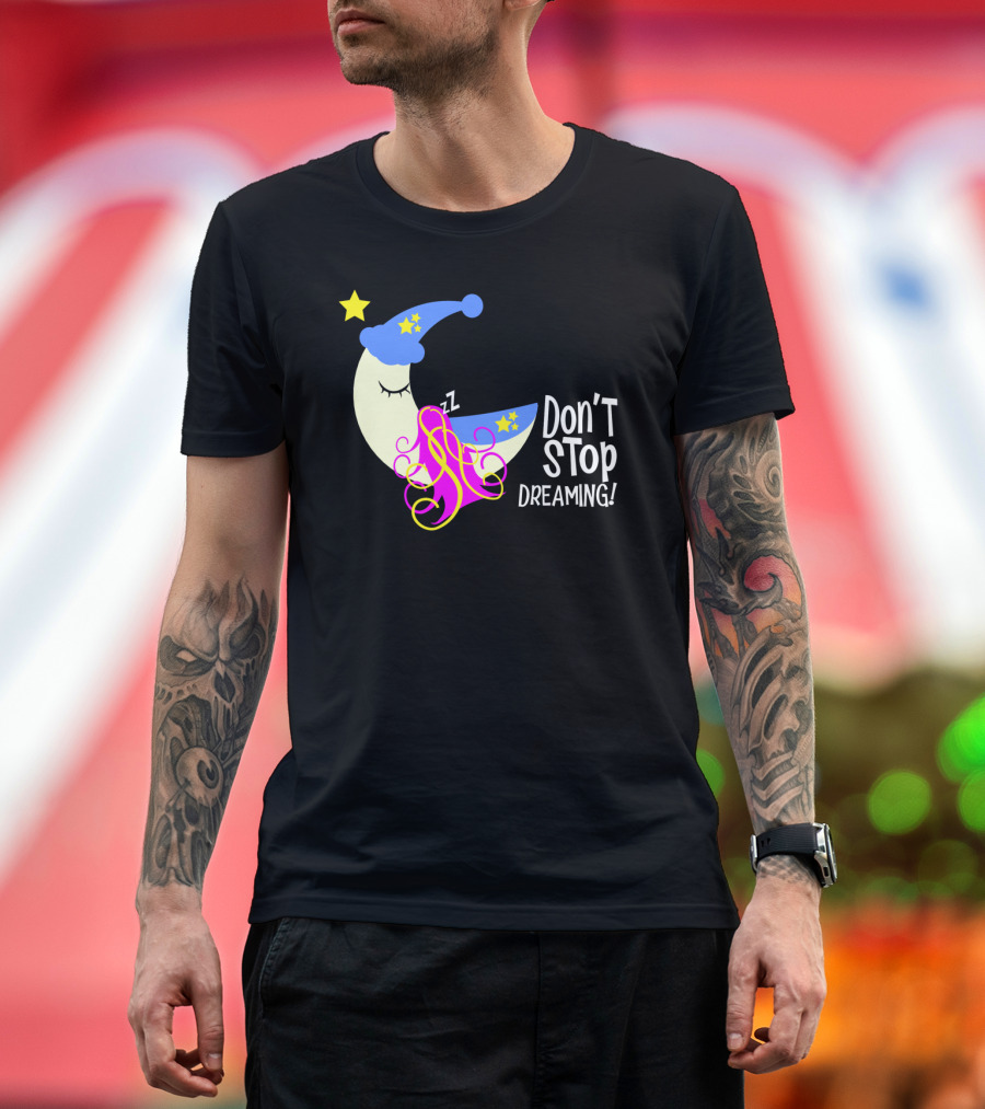 Don't Stop Dreaming Moon with Starry Night Cap and Colorful Hair T-Shirt