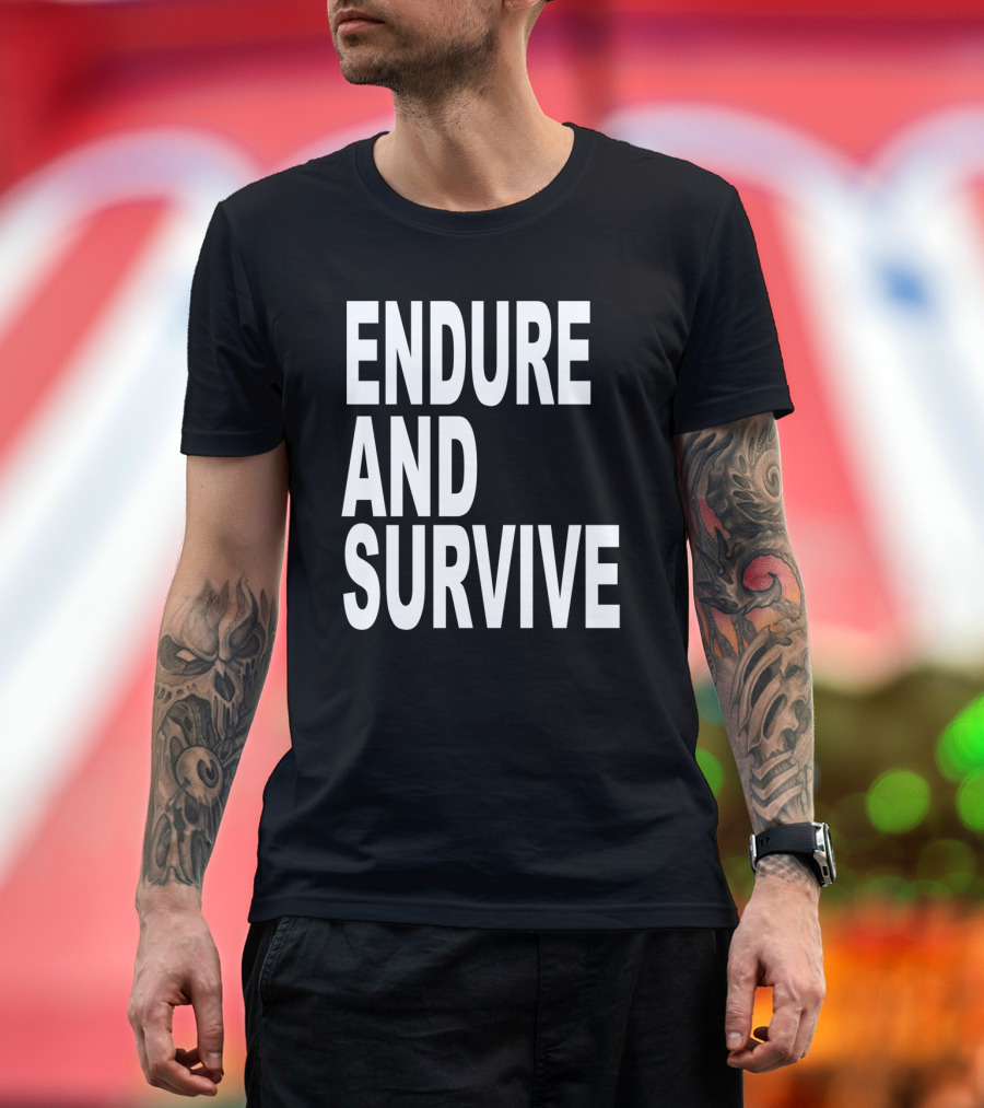 Endure and Survive The Last of Us Phrase Inspirational T-Shirt