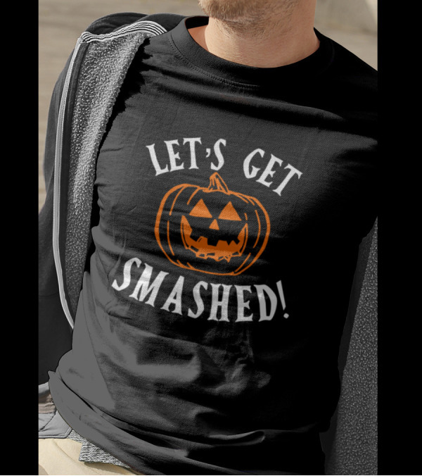 Let's Get Smashed Jack-O'-Lantern Halloween T-Shirt