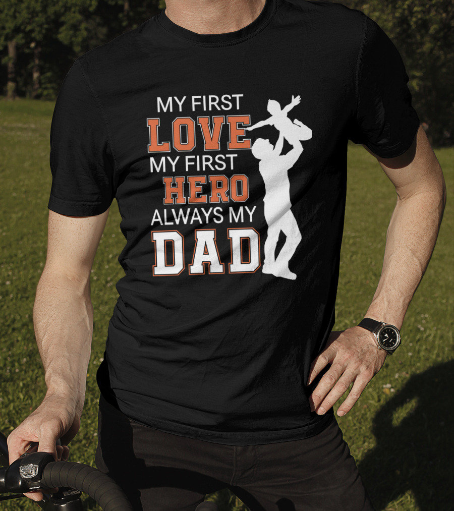 My First Love My First Hero Always My Dad Father Day T-Shirt