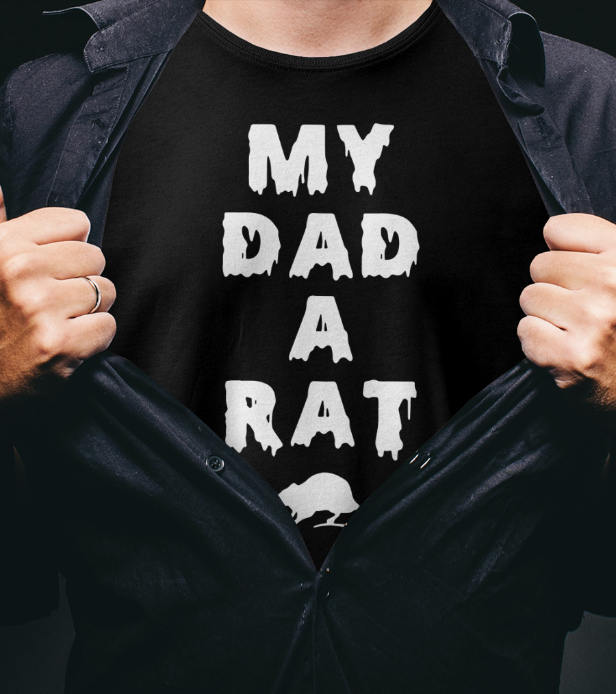 My Dad A Rat Text With Rat T-Shirt